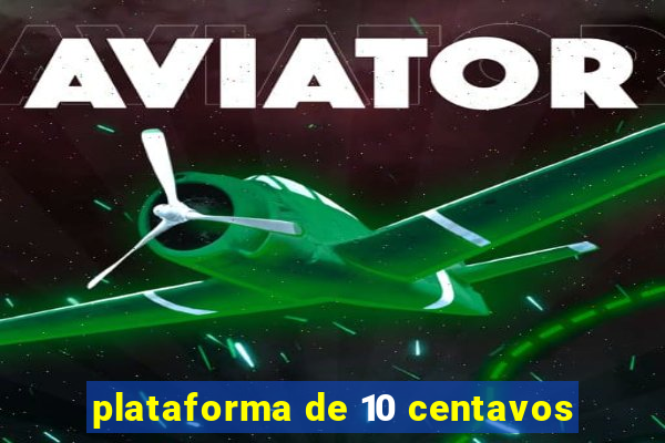 plataforma de 10 centavos